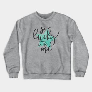 lucky me Crewneck Sweatshirt